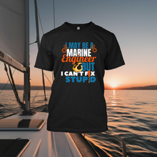 Load image into Gallery viewer, Marine Engineer can't fix stupid - Men's Half sleeve round neck T-Shirt
