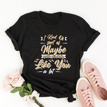 Load image into Gallery viewer, I Like You A Lot - Women's Half sleeve round neck T-shirt
