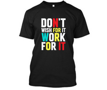 Load image into Gallery viewer, Don't wish for it work for it - Men's Half sleeve round neck T-Shirt