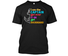 Load image into Gallery viewer, I am the capt get over it - Men's Half sleeve round neck T-Shirt