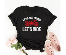 Load image into Gallery viewer, Fear not living let's ride - Women's half sleeve round neck T-shirt