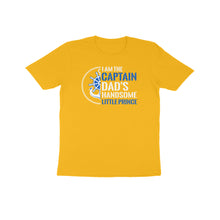 Load image into Gallery viewer, I am captain dad's handsome little prince - Kids unisex half sleeve round neck T-shirt