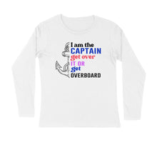 Load image into Gallery viewer, I am the captain get over it - Men's full sleeve round neck T-shirt