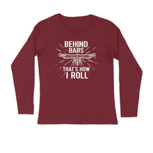 Load image into Gallery viewer, Behind the Bars that's how I roll - Men's full sleeve round neck T-shirt