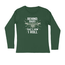 Load image into Gallery viewer, Behind the Bars that's how I roll - Men's full sleeve round neck T-shirt
