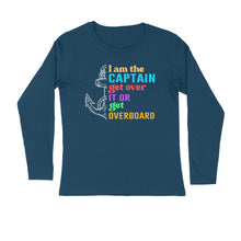 Load image into Gallery viewer, I am the capt get over it - Men's full sleeve round neck T-shirt