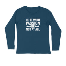 Load image into Gallery viewer, Do it with passion or not at all - Men's full sleeve round neck T-shirt