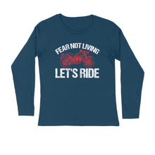 Load image into Gallery viewer, Fear not living let's ride - Men's full sleeve round neck T-shirt