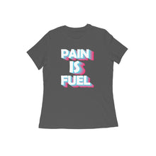 Load image into Gallery viewer, Pain is fuel - Women's half sleeve round neck T-shirt