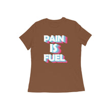 Load image into Gallery viewer, Pain is fuel - Women's half sleeve round neck T-shirt