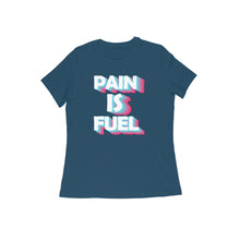 Load image into Gallery viewer, Pain is fuel - Women's half sleeve round neck T-shirt