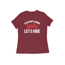 Load image into Gallery viewer, Fear not living let's ride - Women's half sleeve round neck T-shirt