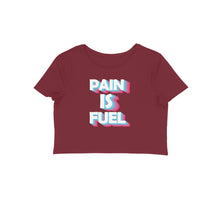 Load image into Gallery viewer, Pain is fuel - Women's Crop Top