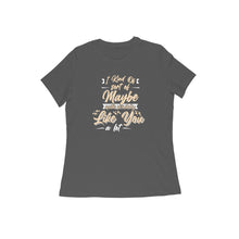 Load image into Gallery viewer, I Like You A Lot - Women's Half sleeve round neck T-shirt