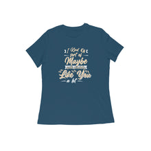 Load image into Gallery viewer, I Like You A Lot - Women's Half sleeve round neck T-shirt