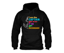 Load image into Gallery viewer, I am the capt get over it - Unisex Hoodie

