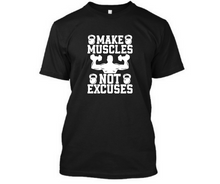Load image into Gallery viewer, Make muscles not excuses - Men&#39;s Half sleeve round neck T-Shirt
