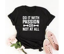 Load image into Gallery viewer, Do it with passion or not at all - Women&#39;s half sleeve round neck T-shirt
