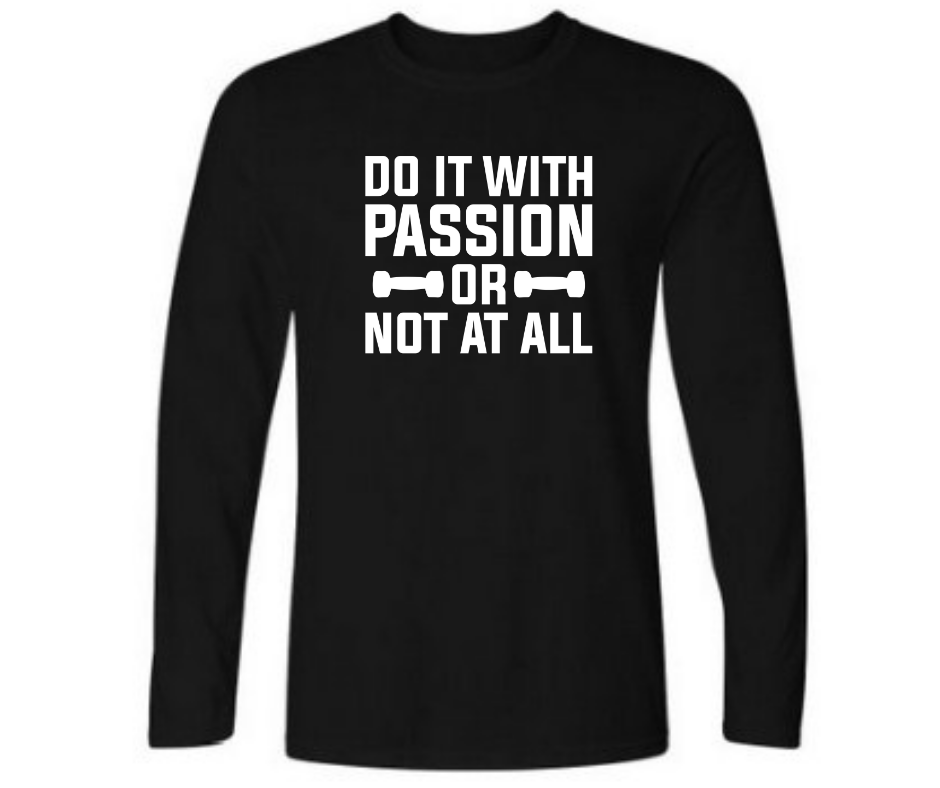 Do it with passion or not at all - Men's full sleeve round neck T-shirt