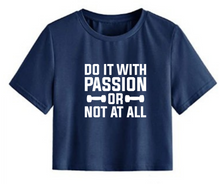 Load image into Gallery viewer, Do it with passion or not at all - Women&#39;s Crop Top
