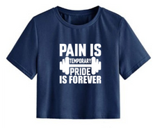 Load image into Gallery viewer, Pain is temporary pride is forever - Women&#39;s Crop Top
