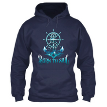 Load image into Gallery viewer, Born To Sail - Unisex Hoodie

