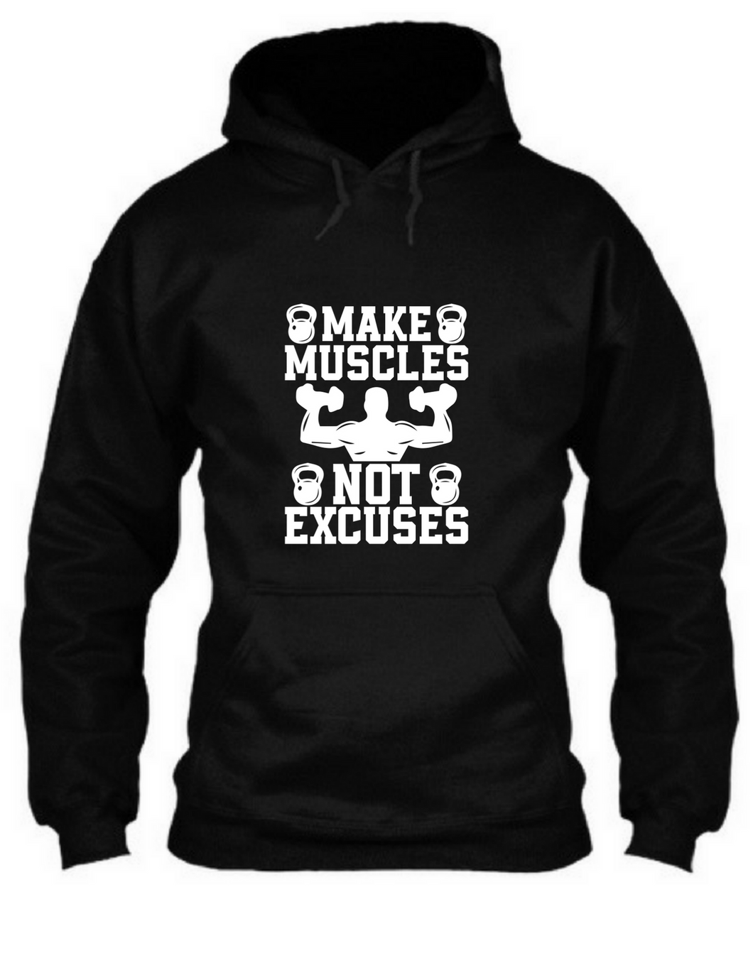 Make muscles not excuses - Unisex Hoodie