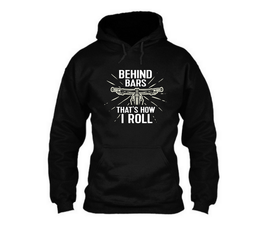 Behind the Bars that's how I roll - Unisex Hoodie