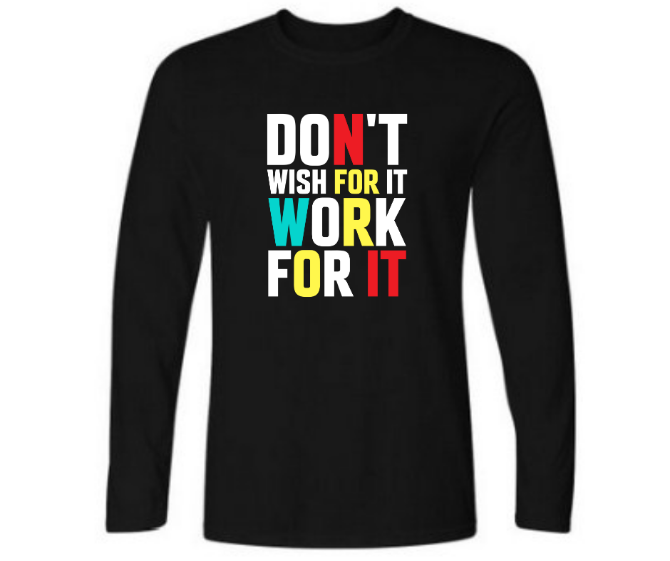 Don't wish for it work for it - Men's full sleeve round neck T-shirt