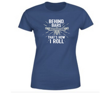 Load image into Gallery viewer, Behind the Bars that&#39;s how I roll - Women&#39;s half sleeve round neck T-shirt
