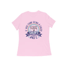 Load image into Gallery viewer, Sailor&#39;s wife&#39;s tougher life - Women&#39;s half sleeve round neck t-shirt

