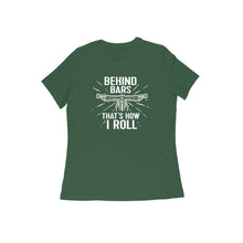 Load image into Gallery viewer, Behind the Bars that&#39;s how I roll - Women&#39;s half sleeve round neck T-shirt
