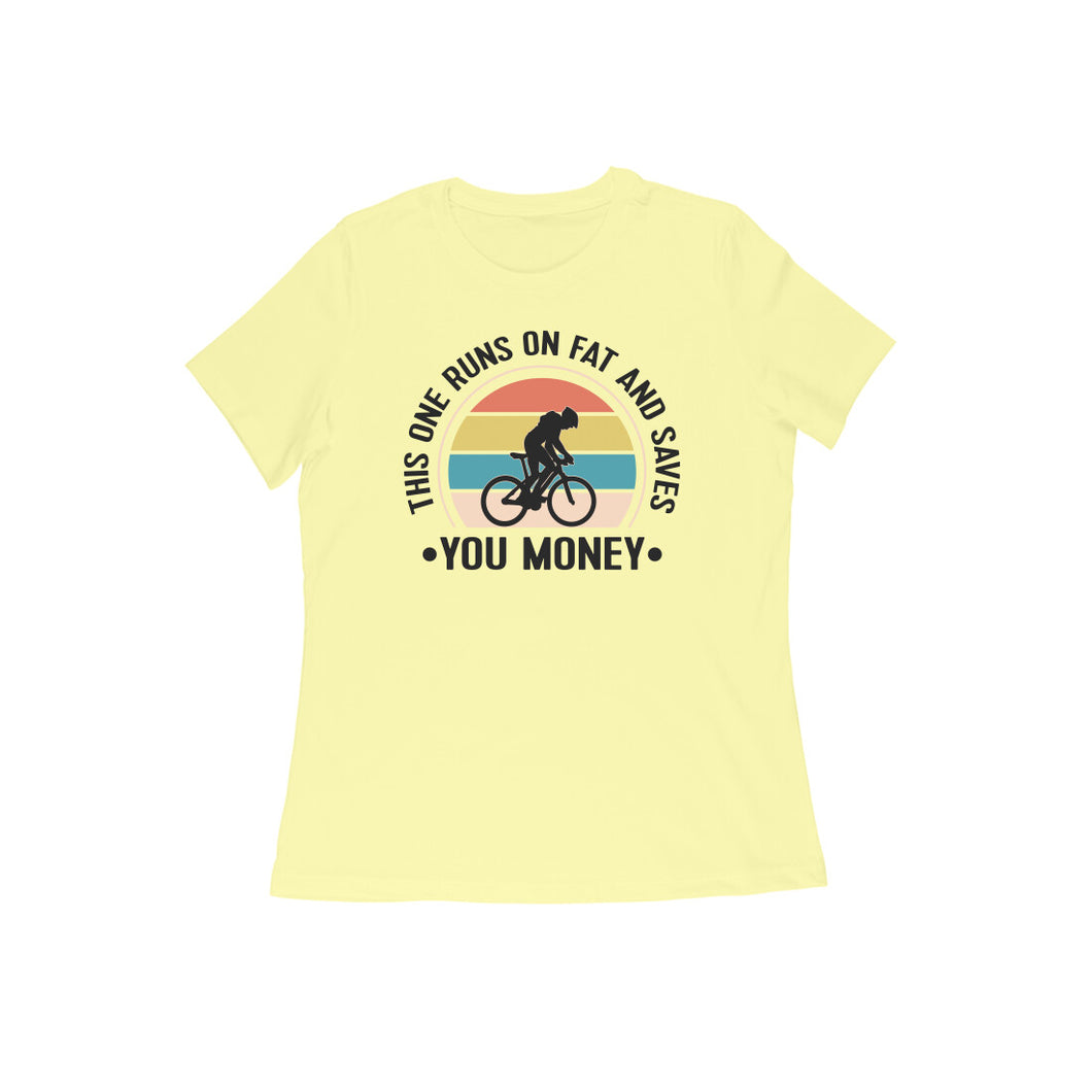This one runs on fat and saves you money - Women's half sleeve round neck t-shirt