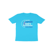 Load image into Gallery viewer, I am captain dad&#39;s handsome little prince - Toddlers unisex half sleeve round neck T-shirt
