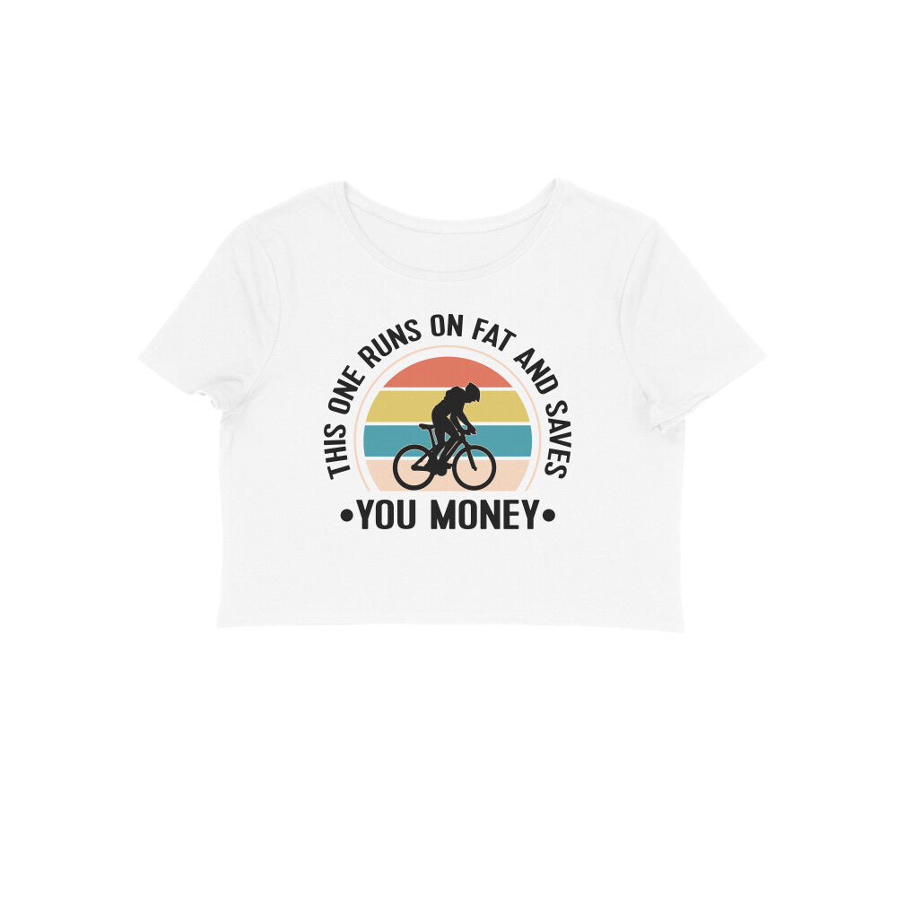 This one runs on fat and saves you money - Women's Crop Top