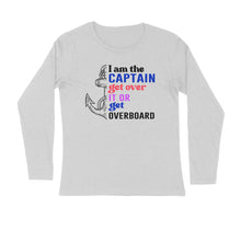 Load image into Gallery viewer, I am the captain get over it - Men&#39;s full sleeve round neck T-shirt
