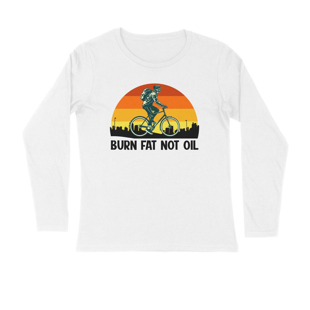 Burn fat not the oil - Men's full sleeve round neck T-shirt