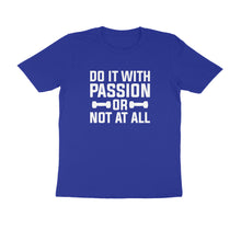 Load image into Gallery viewer, Do it with passion or not at all - Men&#39;s Half sleeve round neck T-Shirt
