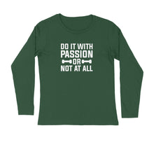 Load image into Gallery viewer, Do it with passion or not at all - Men&#39;s full sleeve round neck T-shirt
