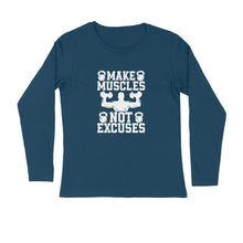 Load image into Gallery viewer, Make muscles not excuses - Men&#39;s full sleeve round neck T-shirt

