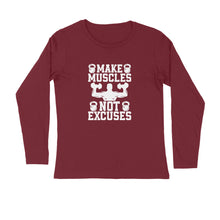 Load image into Gallery viewer, Make muscles not excuses - Men&#39;s full sleeve round neck T-shirt
