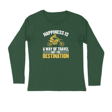 Load image into Gallery viewer, Happiness is a way of travel not the destination - Men&#39;s full sleeve round neck T-shirt
