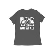 Load image into Gallery viewer, Do it with passion or not at all - Women&#39;s half sleeve round neck T-shirt
