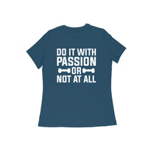 Load image into Gallery viewer, Do it with passion or not at all - Women&#39;s half sleeve round neck T-shirt
