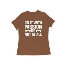 Load image into Gallery viewer, Do it with passion or not at all - Women&#39;s half sleeve round neck T-shirt
