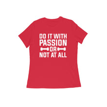 Load image into Gallery viewer, Do it with passion or not at all - Women&#39;s half sleeve round neck T-shirt
