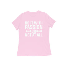 Load image into Gallery viewer, Do it with passion or not at all - Women&#39;s half sleeve round neck T-shirt
