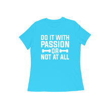 Load image into Gallery viewer, Do it with passion or not at all - Women&#39;s half sleeve round neck T-shirt
