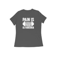 Load image into Gallery viewer, Pain is temporary pride is forever - Women&#39;s half sleeve round neck T-shirt
