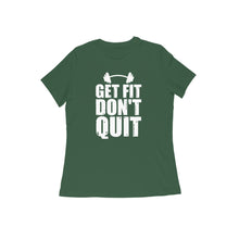 Load image into Gallery viewer, Get fit don&#39;t quit - Women&#39;s half sleeve round neck T-shirt
